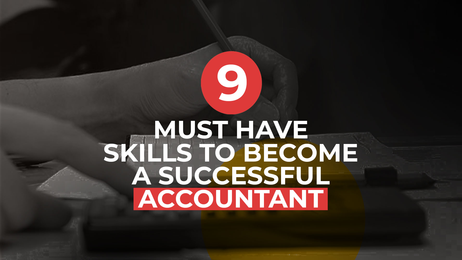 9 Must-Have Skills To Become a Successful Accountant