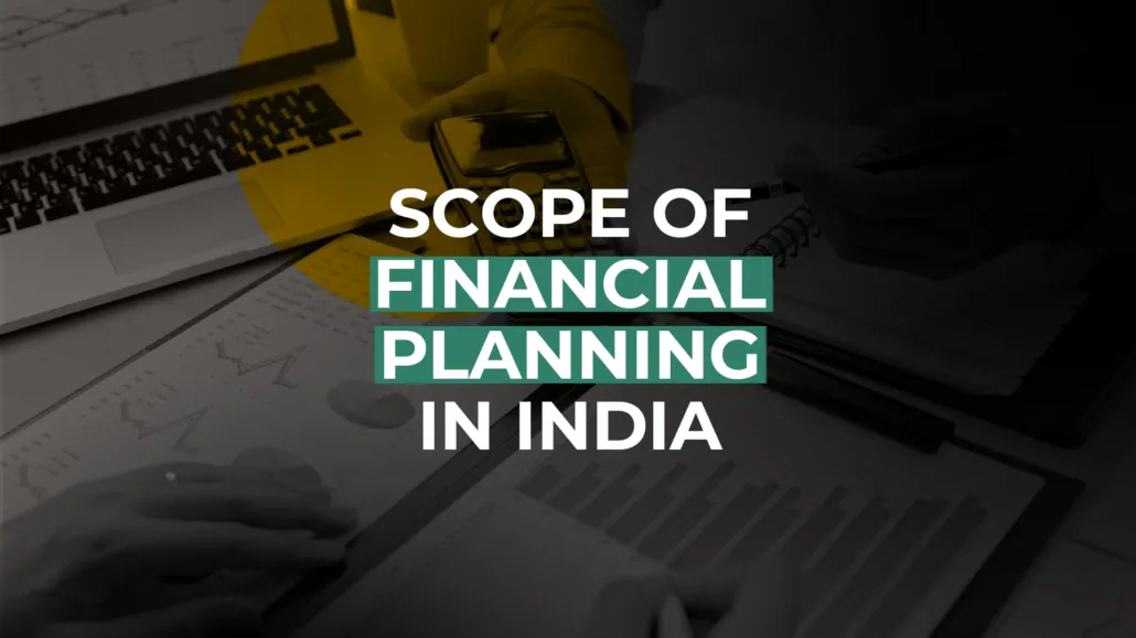 Scope of financial planning in India | All about financial planning