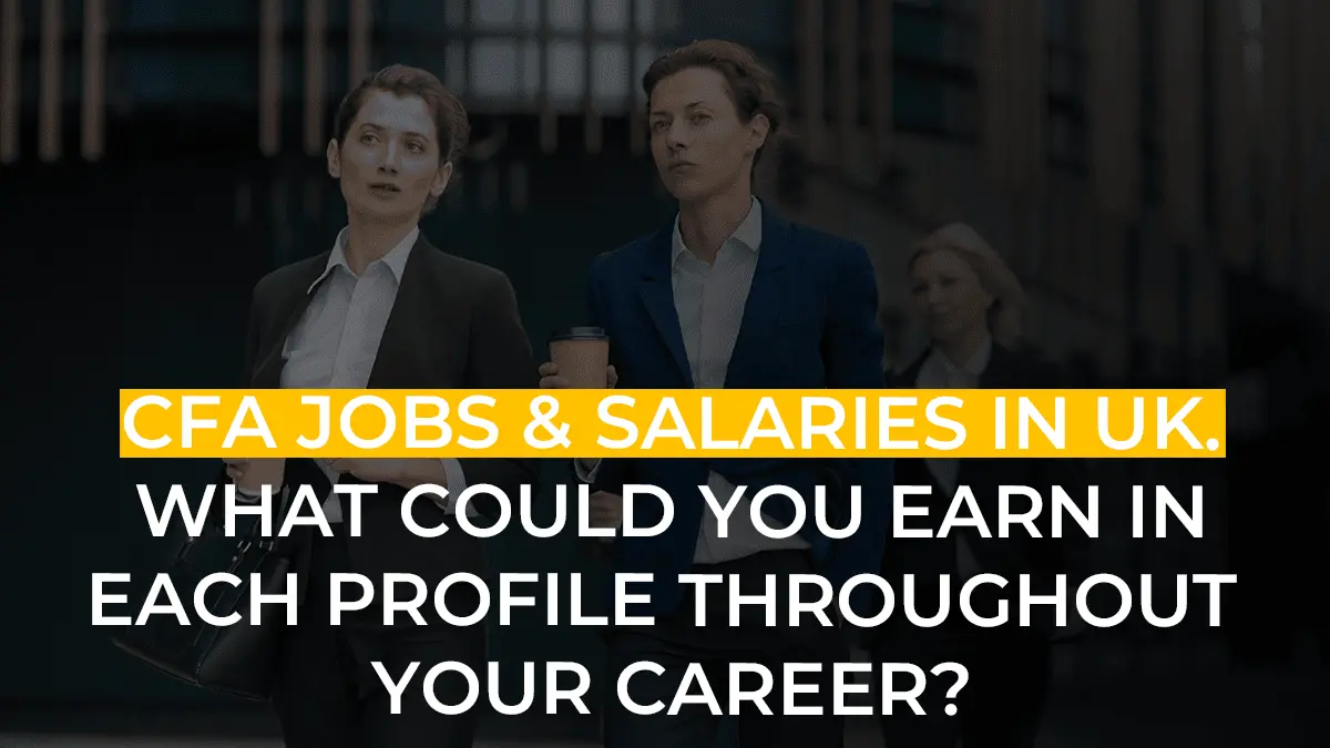 CFA Jobs & Salaries In The UK | What Could You Earn In Each Profile Throughout Your Career?